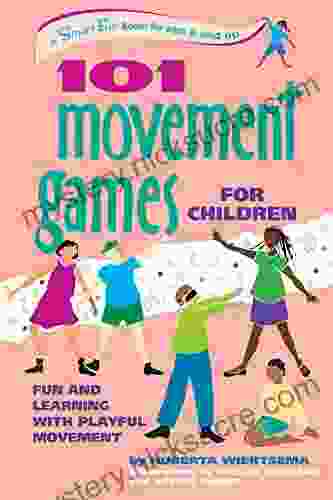 101 Movement Games for Children: Fun and Learning with Playful Moving (SmartFun Activity Books)