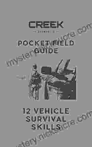 Pocket Field Guide: How to Survive Being Stranded in Your Vehicle: 12 Survival Skills to Keep You and Your Family Alive