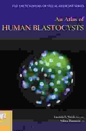 An Atlas Of Human Blastocysts (Encyclopedia Of Visual Medicine Series)