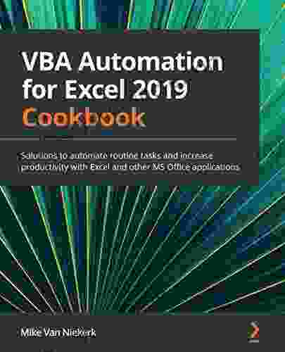 VBA Automation for Excel 2024 Cookbook: Solutions to automate routine tasks and increase productivity with Excel and other MS Office applications