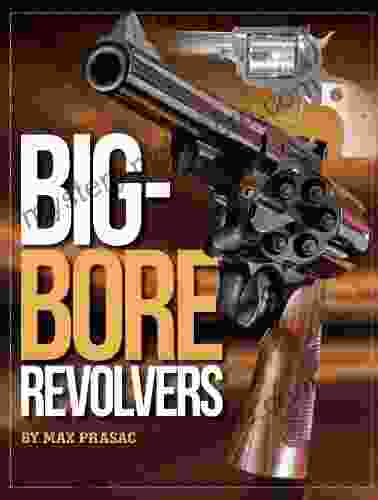 Big Bore Revolvers Max Prasac