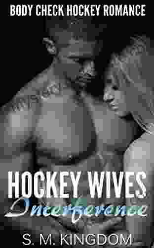 Hockey Wives Interference: Body Check Romance Sports Fiction: Power Play Game Misconduct Goalie Face Off Romantic Box Set Collection (Ice Hockey Player Bad Boy Hat Trick 4)