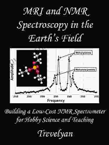 MRI And NMR Spectroscopy In The Earth S Field: Building A Low Cost NMR Spectrometer For Hobby Science And Teaching