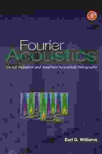 Fourier Acoustics: Sound Radiation And Nearfield Acoustical Holography