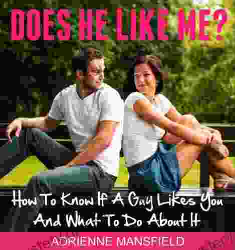 Does He Like Me? How To Tell If A Guy Likes You And What To Do About It
