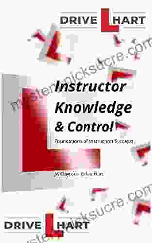 Driving Instructor knowledge and Control: The Foundations for Successful Instruction (Instructor Knowledge Foundations of Successful Instruction)