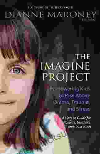 The Imagine Project: Empowering Kids To Rise Above Drama Trauma And Stress