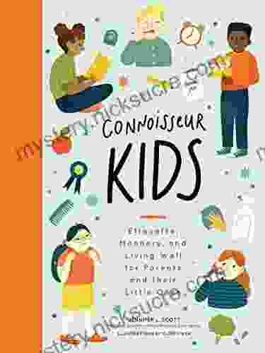 Connoisseur Kids: Etiquette Manners And Living Well For Parents And Their Little Ones