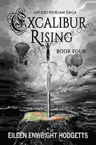 Excalibur Rising Four: An Arthurian Saga