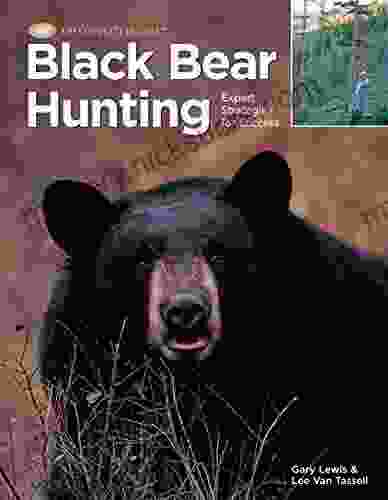 Black Bear Hunting: Expert Strategies For Success (The Complete Hunter)