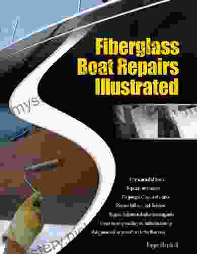 Fiberglass Boat Repairs Illustrated Roger Marshall