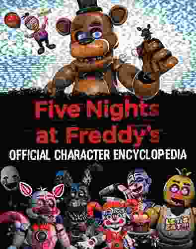 Five Nights At Freddy S Character Encyclopedia (An AFK Book) (Media Tie In) (Fiercely And Friends)