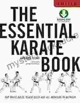 The Essential Karate Book: For White Belts Black Belts And All Levels In Between Companion Video Included
