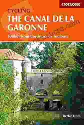 Cycling The Canal De La Garonne: From Bordeaux To Toulouse (Cicerone Cycling Guides)