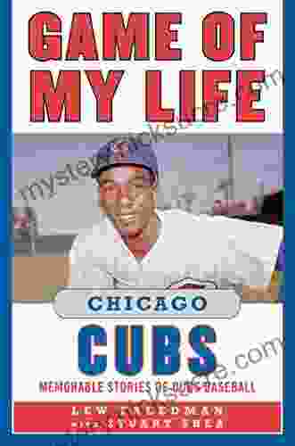 Game Of My Life Chicago Cubs: Memorable Stories Of Cubs Baseball
