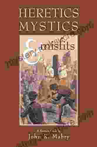 Heretics Mystics Misfits John R Mabry