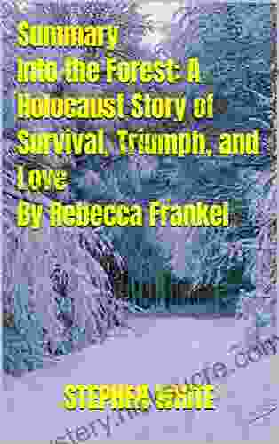 Summary Into the Forest: A Holocaust Story of Survival Triumph and Love By Rebecca Frankel