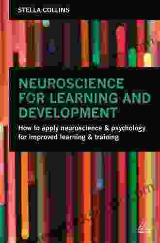 Neuroscience for Learning and Development: How to Apply Neuroscience and Psychology for Improved Learning and Training