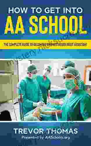 How To Get Into AA School: The Complete Guide To Becoming An Anesthesiologist Assistant