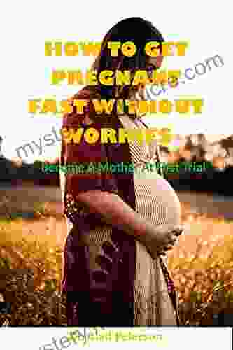 How To Get Pregnant Fast Without Worries: Become A Mother At First Trial