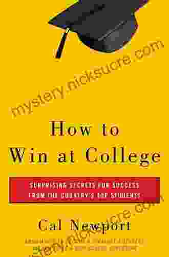 How To Win At College: Surprising Secrets For Success From The Country S Top Students