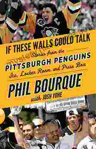 If These Walls Could Talk: Pittsburgh Penguins: Stories From The Pittsburgh Penguins Ice Locker Room And Press Box