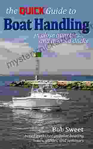The QUICK Guide To BOAT HANDLING: In Close Quarters And Around Docks (Boating QUICK Guides 1)