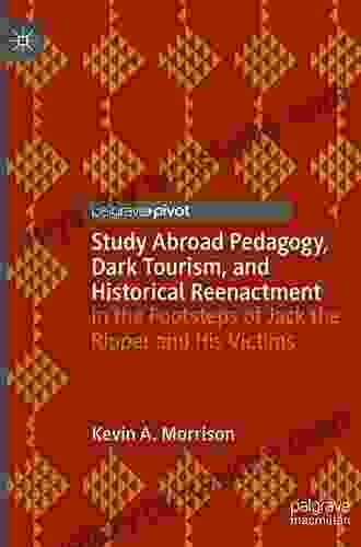 Study Abroad Pedagogy Dark Tourism And Historical Reenactment: In The Footsteps Of Jack The Ripper And His Victims