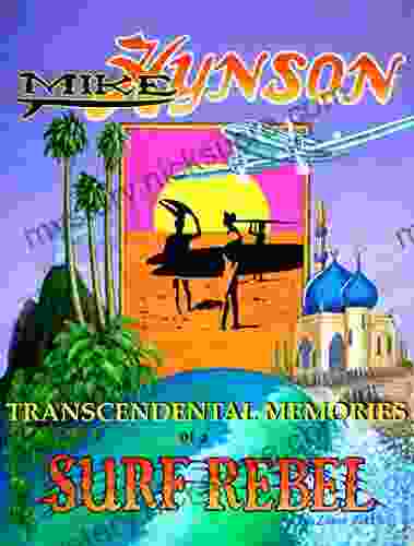 Mike Hynson Transcendental Memories Of A Surf Rebel