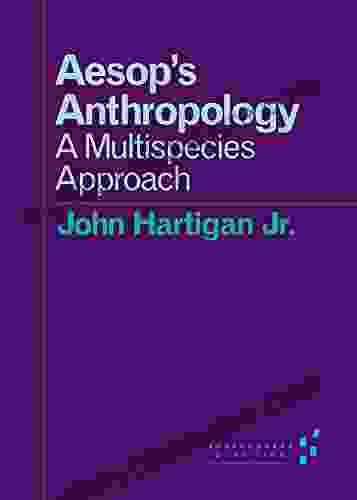 Aesop S Anthropology: A Multispecies Approach (Forerunners: Ideas First)