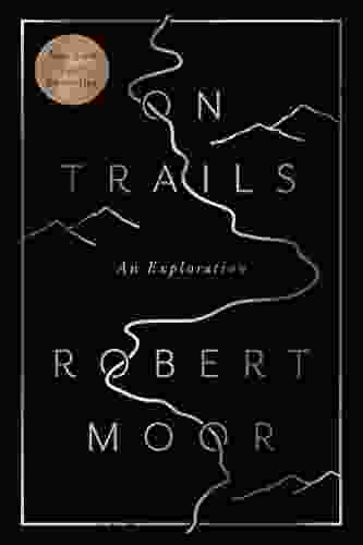 On Trails: An Exploration Robert Moor