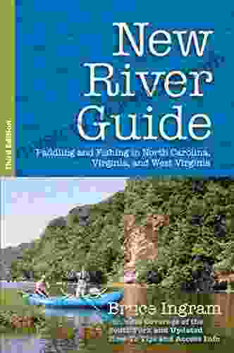 New River Guide: Paddling And Fishing In North Carolina Virginia And West Virginia