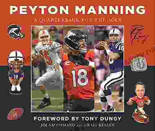 Peyton Manning: A Quarterback For The Ages