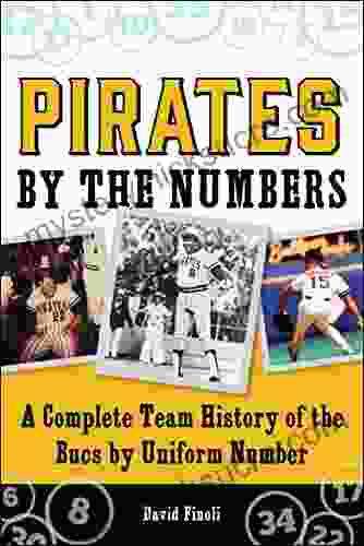 Pirates By The Numbers: A Complete Team History Of The Bucs By Uniform Number