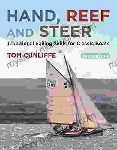 Hand Reef and Steer 2nd edition: Traditional Sailing Skills for Classic Boats