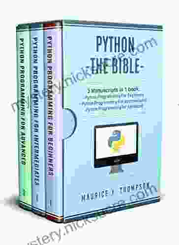 Python: 3 Manuscripts in 1 book: Python Programming For Beginners Python Programming For Intermediates Python Programming for Advanced (Your place to learn Python with ease 4)