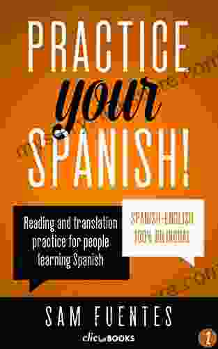 Practice Your Spanish #2: Reading And Translation Practice For People Learning Spanish (Spanish Practice)