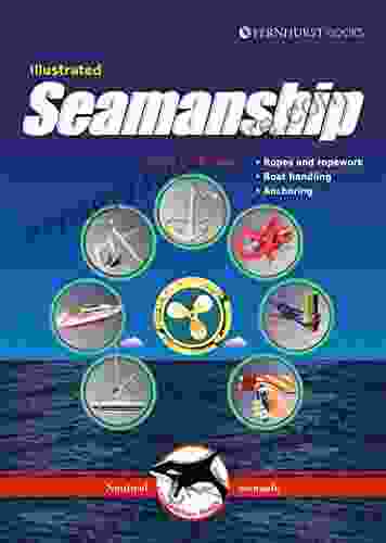 Illustrated Seamanship: Ropes Ropework Boat Handling Anchoring (Illustrated Nautical Manuals 3)