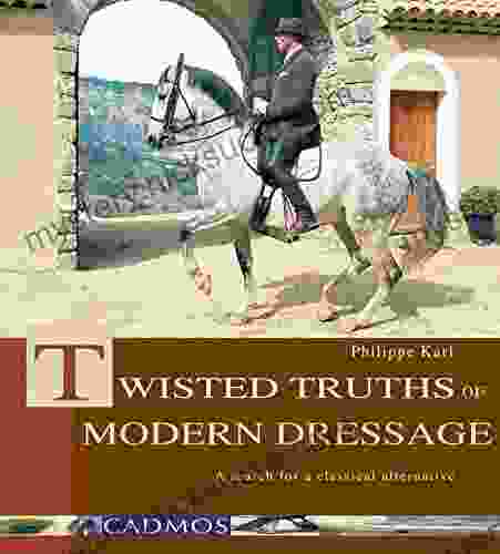 Twisted Truths of Modern Dressage: A Search for a Classical Alternative