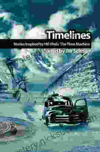 Timelines: Stories Inspired By H G Wells The Time Machine (Wells Unleashed 2)
