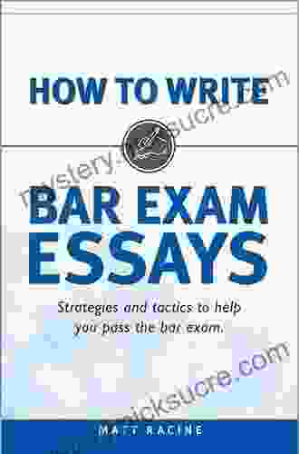 How To Write Bar Exam Essays: Strategies And Tactics To Help You Pass The Bar Exam