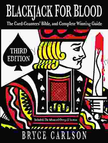 Blackjack For Blood: The Card Counters Bible And Complete Winning Guide