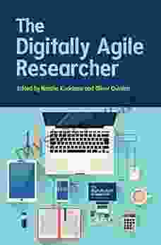 EBOOK: The Digitally Agile Researcher (UK Higher Education OUP Humanities Social Sciences Health Social Welfare)