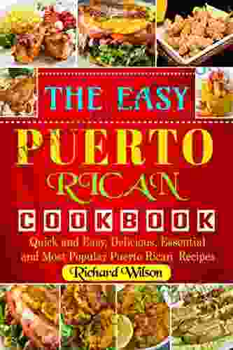 The Easy Puerto Rican Cookbook: Quick And Easy Delicious Essential And Most Popular Puerto Rican Recipes