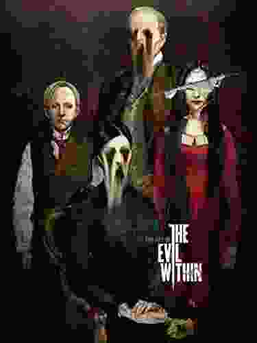 The Evil Within The Ultimate Art Book: The Evil Whitin
