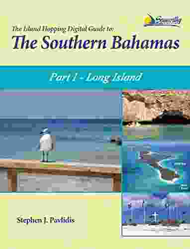 The Island Hopping Digital Guide To The Southern Bahamas Part I Long Island: Including Conception Island Rum Cay And San Salvador