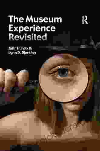 The Museum Experience Revisited John H Falk