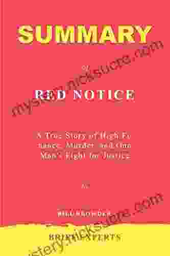 Summary Of Red Notice By Bill Browder: A True Story Of High Finance Murder And One Man S Fight For Justice