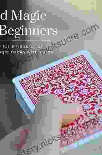 Magic Card Tricks For Beginners: A Beginner S Guide To Card Trick Tutorials