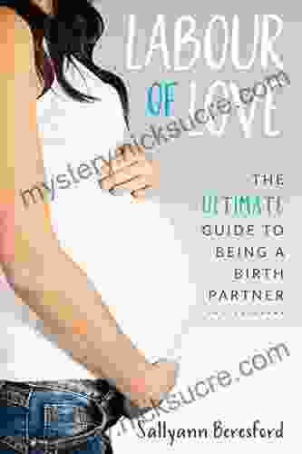 Labour Of Love: The Ultimate Guide To Being A Birth Partner